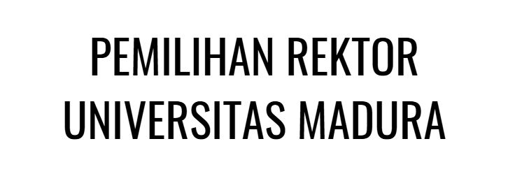 PENGUMUMAN PEMILIHAN REKTOR UNIVERSITAS MADURA PERIODE 2025-2029